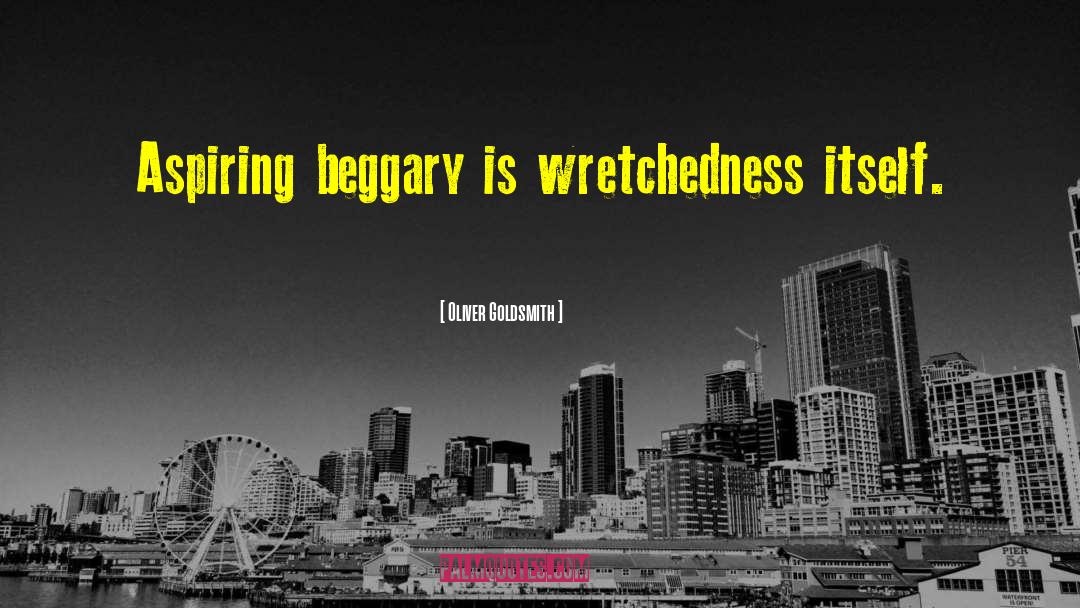 Beggary quotes by Oliver Goldsmith