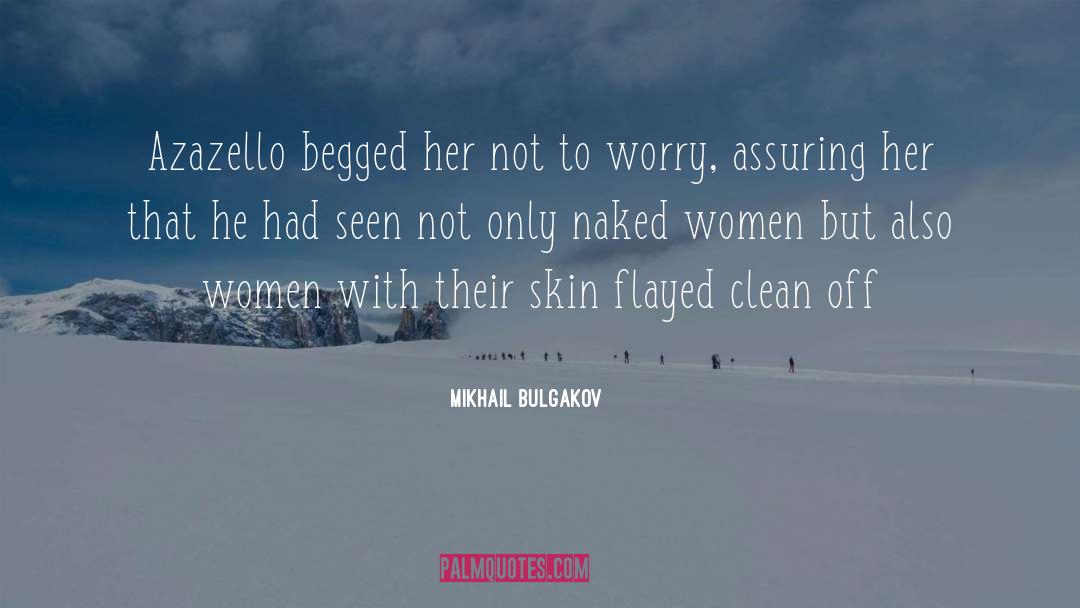 Begged quotes by Mikhail Bulgakov