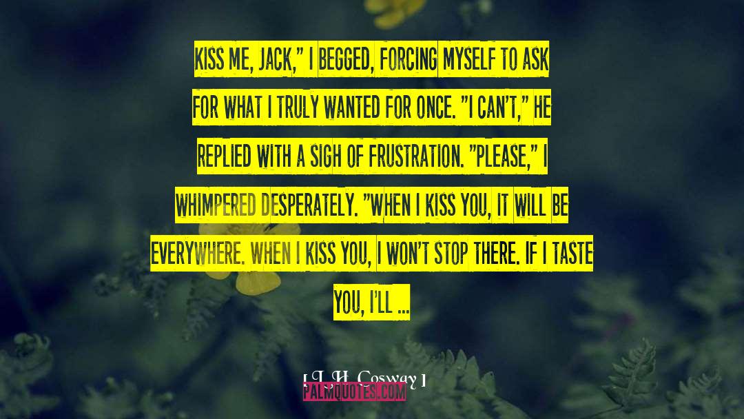 Begged quotes by L. H. Cosway