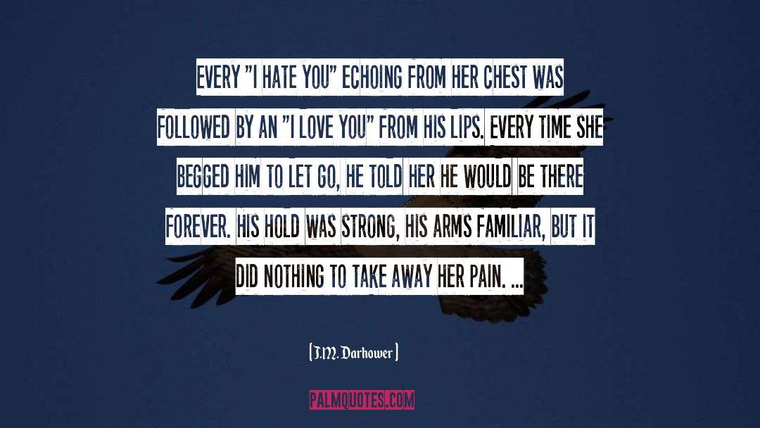 Begged quotes by J.M. Darhower