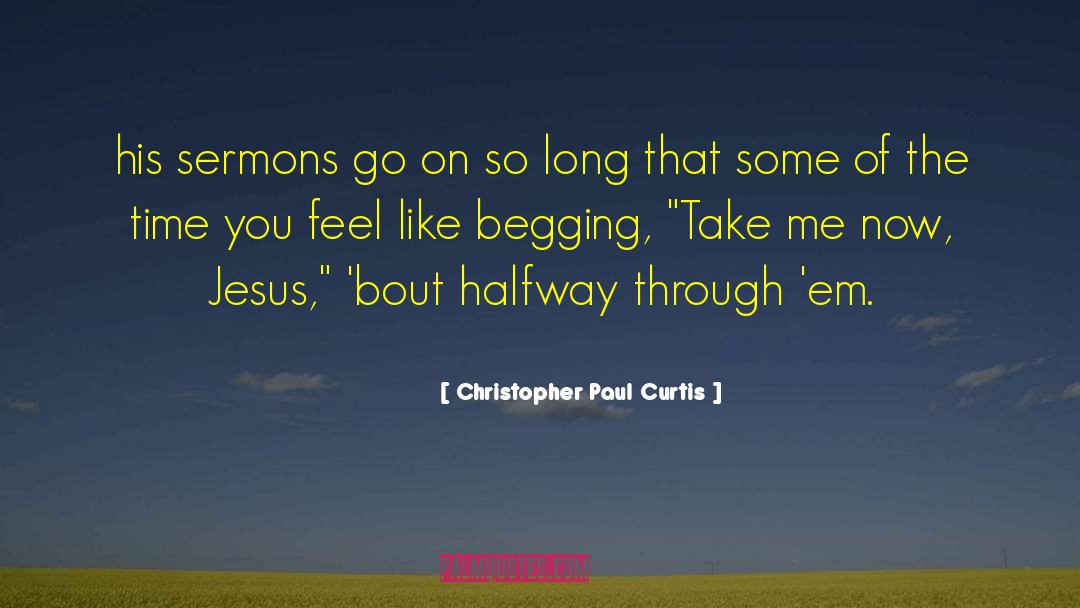 Begging quotes by Christopher Paul Curtis