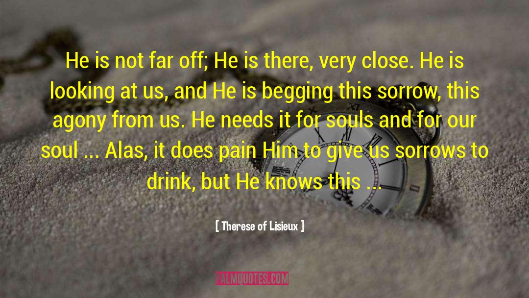 Begging quotes by Therese Of Lisieux