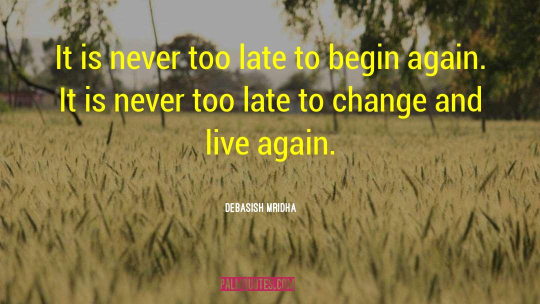 Begin Again quotes by Debasish Mridha
