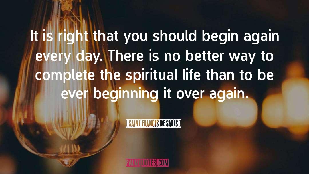 Begin Again quotes by Saint Francis De Sales