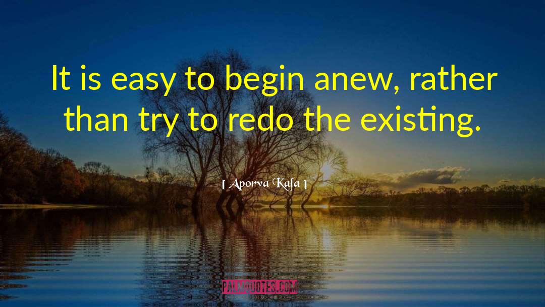 Begin Anew quotes by Aporva Kala