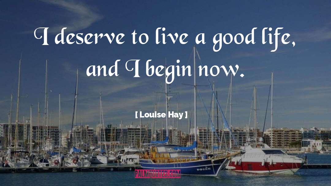 Begin Now quotes by Louise Hay