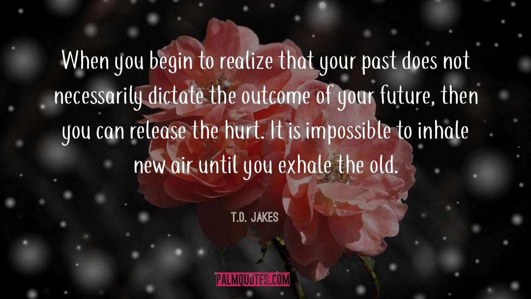 Begin Now quotes by T.D. Jakes