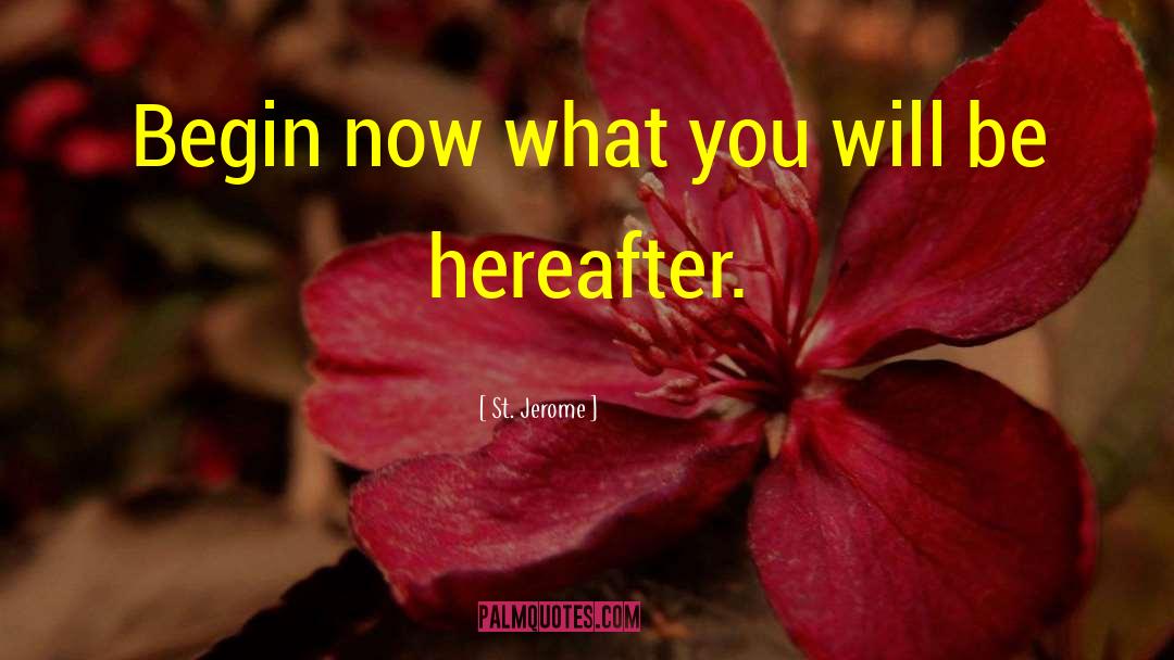 Begin Now quotes by St. Jerome