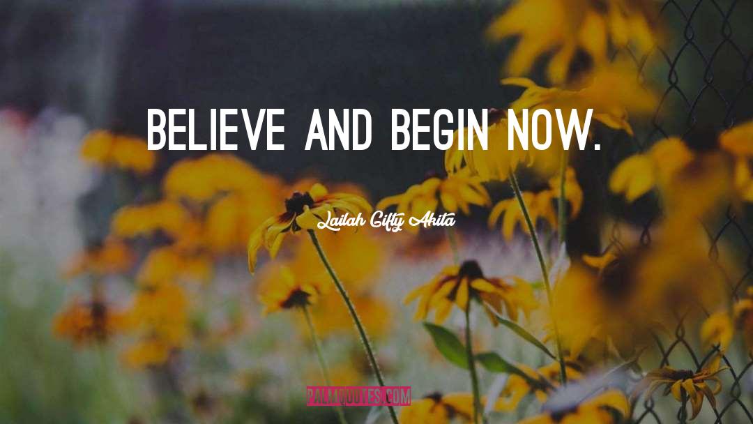 Begin Now quotes by Lailah Gifty Akita