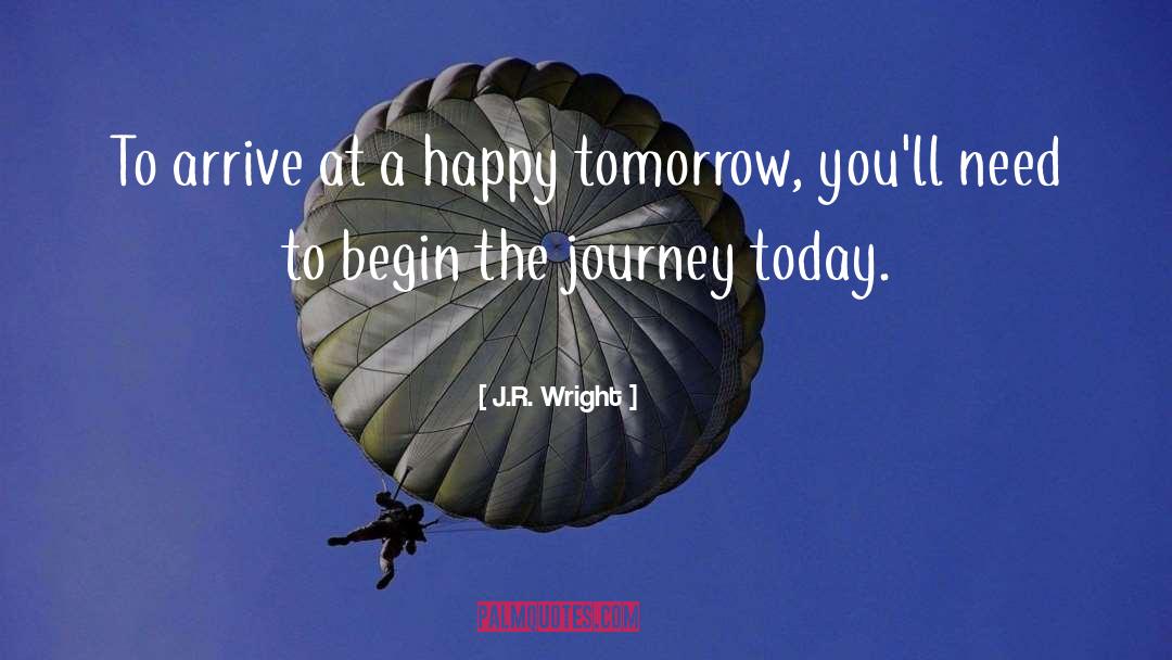 Begin The Journey quotes by J.R. Wright