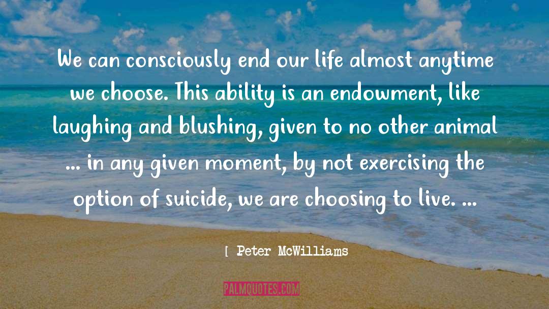 Begin To Live Life quotes by Peter McWilliams
