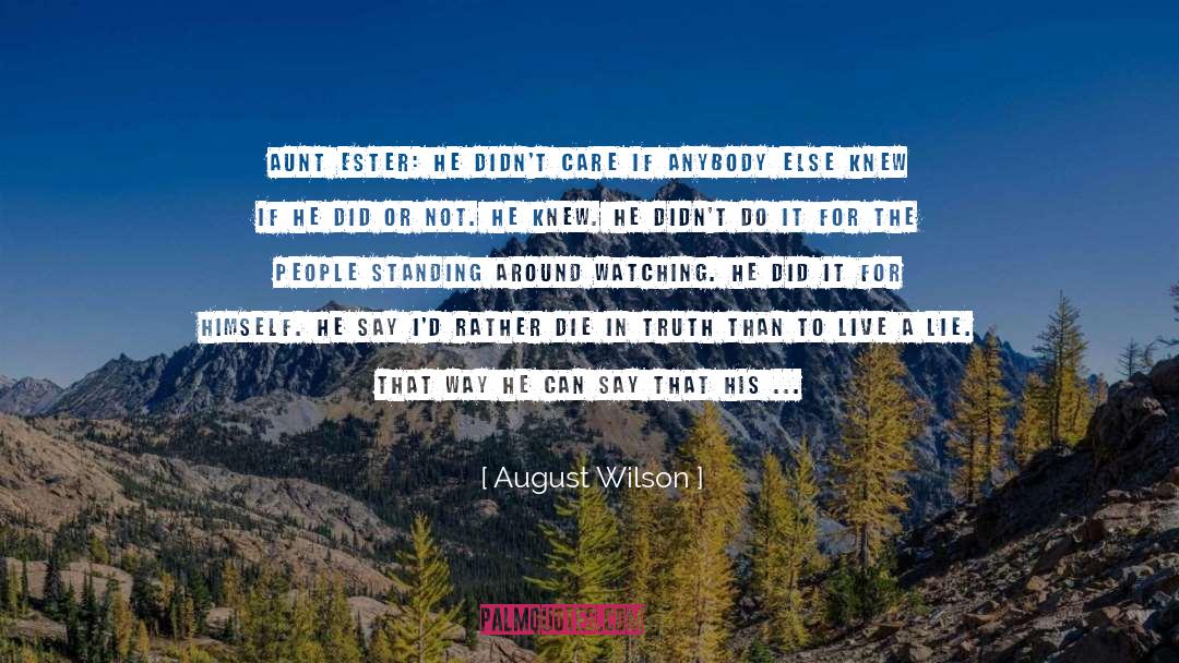 Begin To Live Life quotes by August Wilson