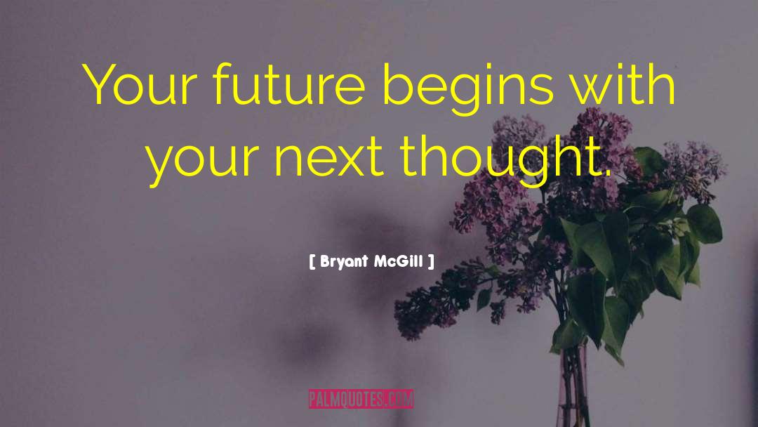 Beginings quotes by Bryant McGill