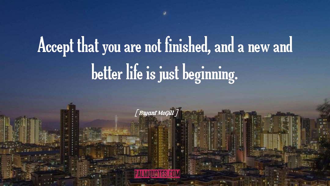 Beginings quotes by Bryant McGill