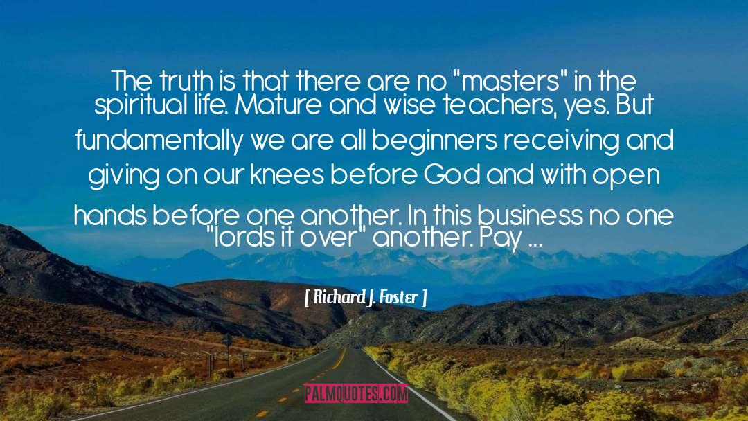 Beginners quotes by Richard J. Foster