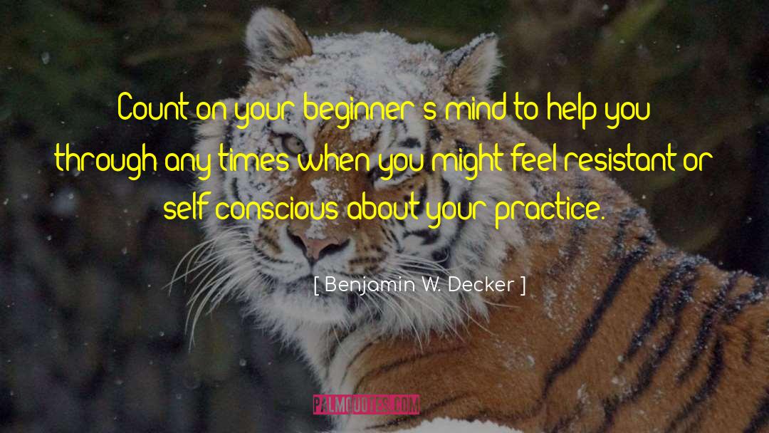 Beginners quotes by Benjamin W. Decker