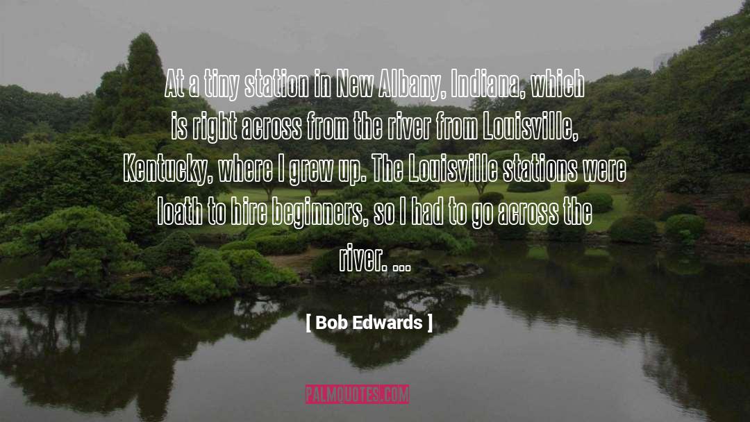 Beginners quotes by Bob Edwards