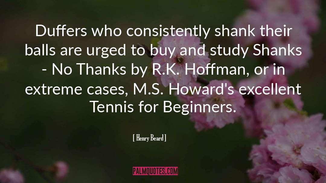 Beginners quotes by Henry Beard