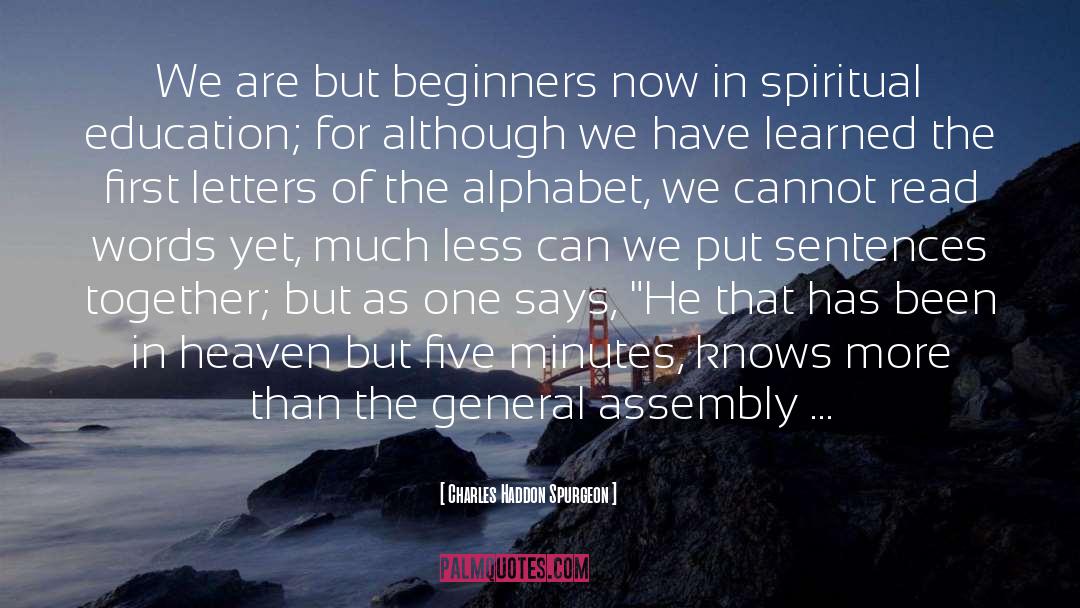 Beginners quotes by Charles Haddon Spurgeon