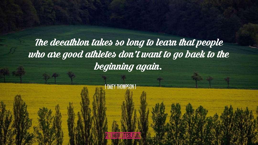 Beginning Again quotes by Daley Thompson