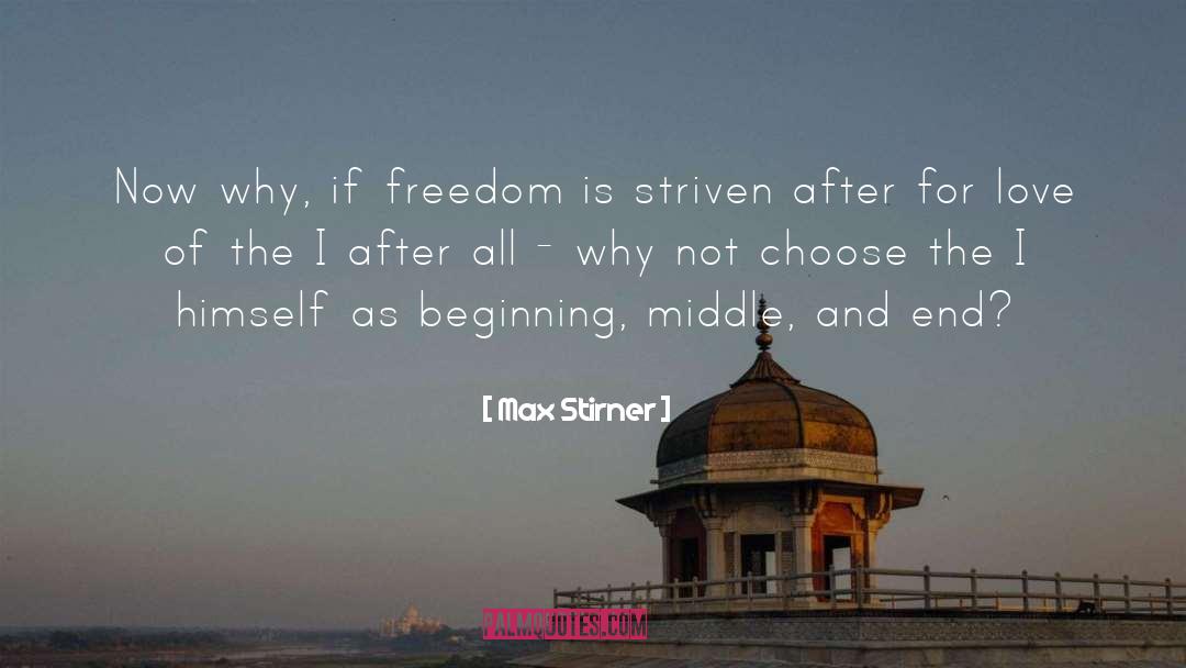 Beginning Middle And End quotes by Max Stirner