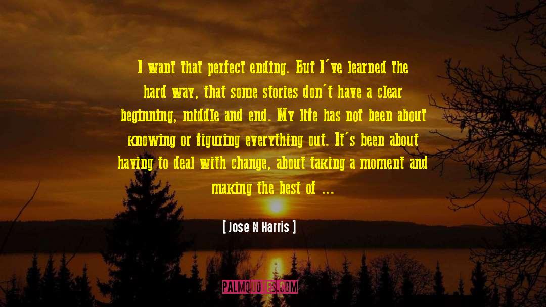 Beginning Middle And End quotes by Jose N Harris