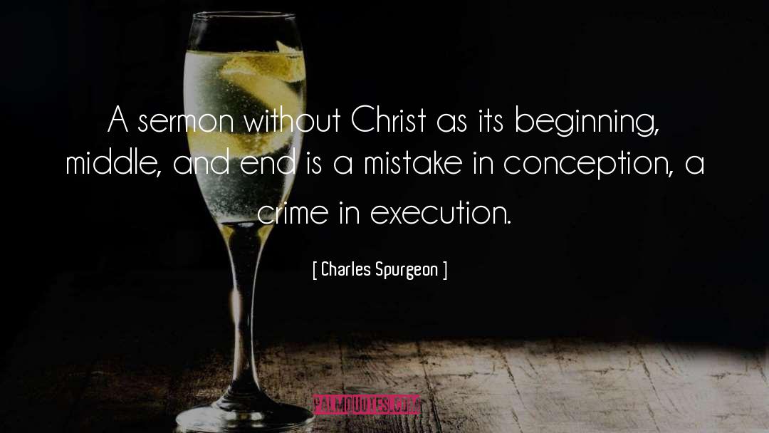 Beginning Middle And End quotes by Charles Spurgeon