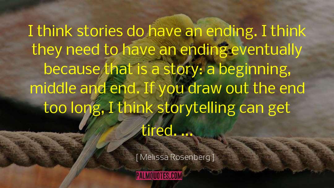 Beginning Middle And End quotes by Melissa Rosenberg