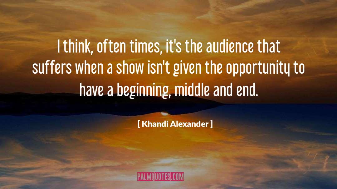 Beginning Middle And End quotes by Khandi Alexander