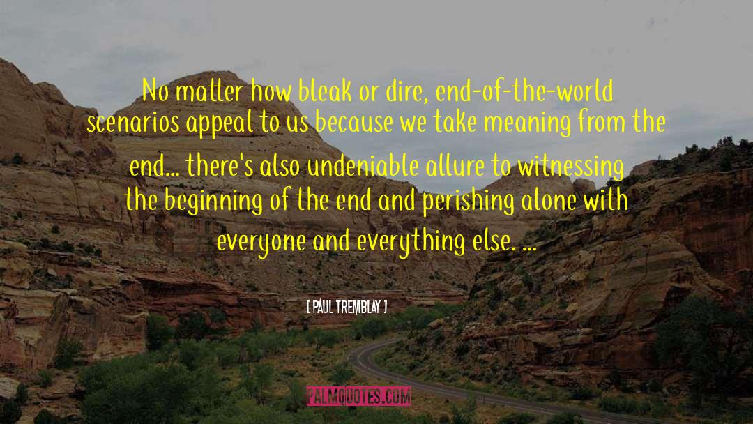 Beginning Of The End quotes by Paul Tremblay