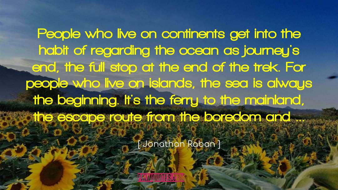 Beginning Of The Universe quotes by Jonathan Raban