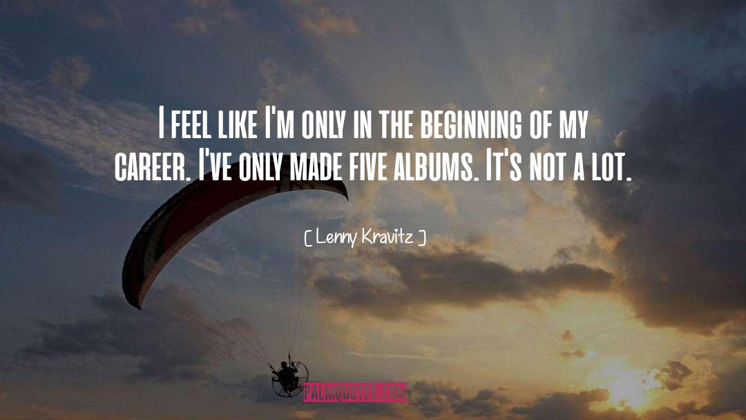 Beginning Of The Universe quotes by Lenny Kravitz