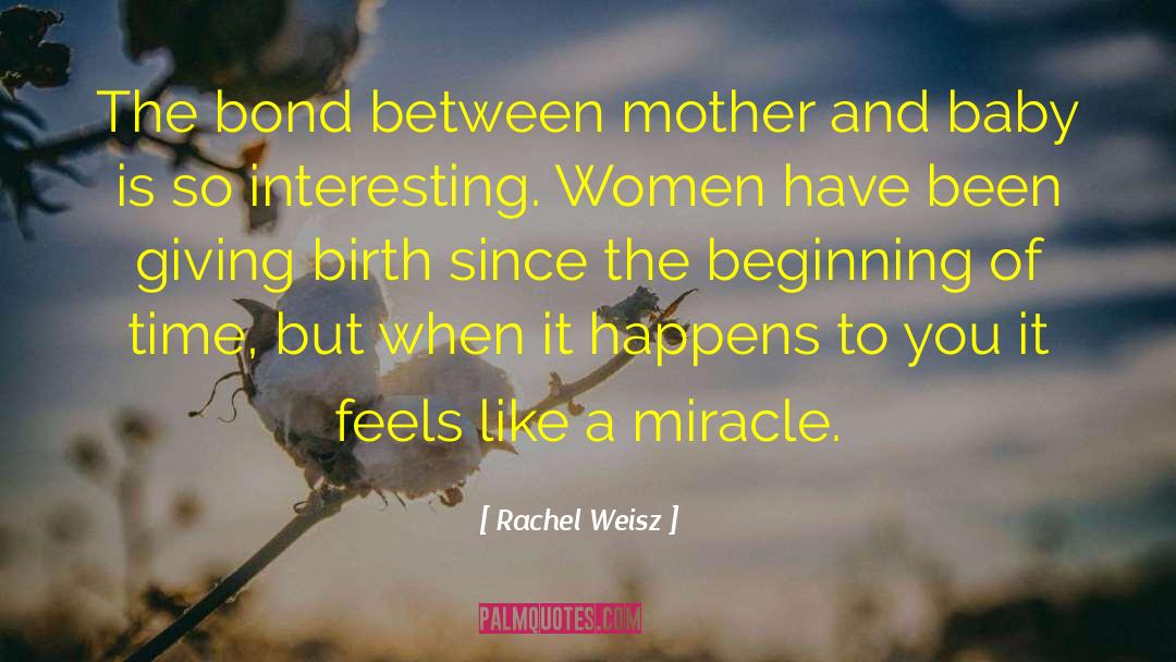 Beginning Of Time quotes by Rachel Weisz