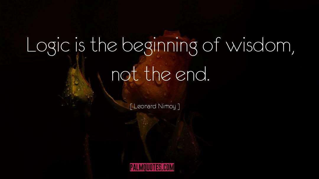 Beginning Of Wisdom quotes by Leonard Nimoy