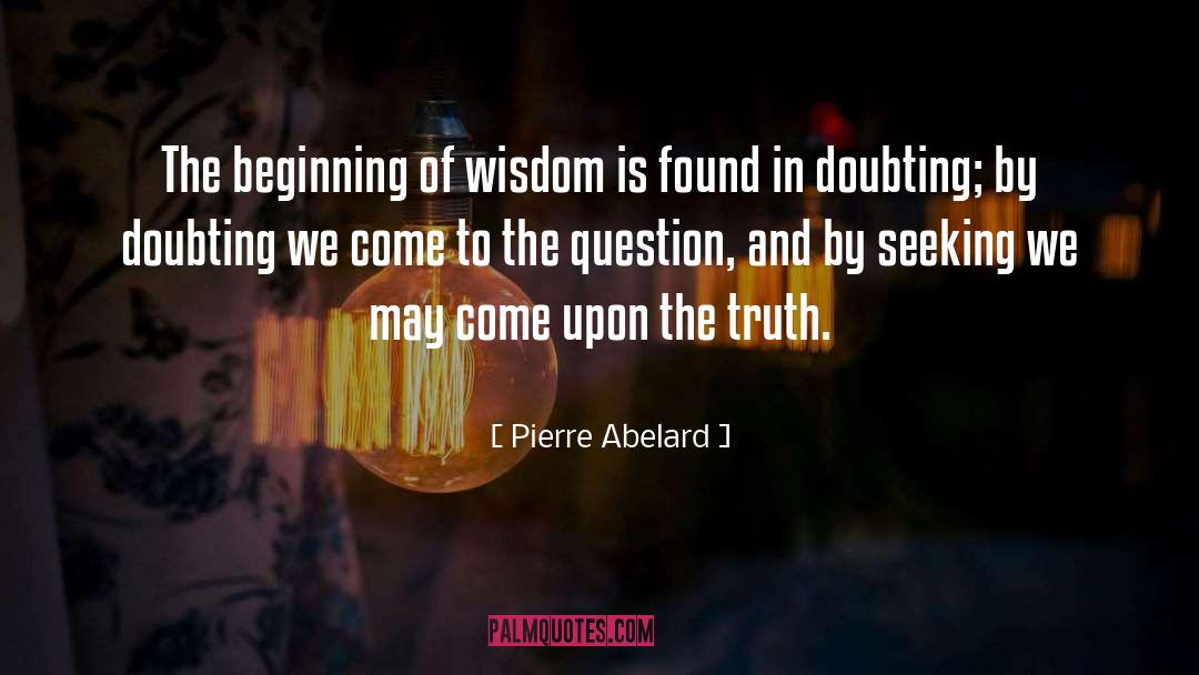 Beginning Of Wisdom quotes by Pierre Abelard
