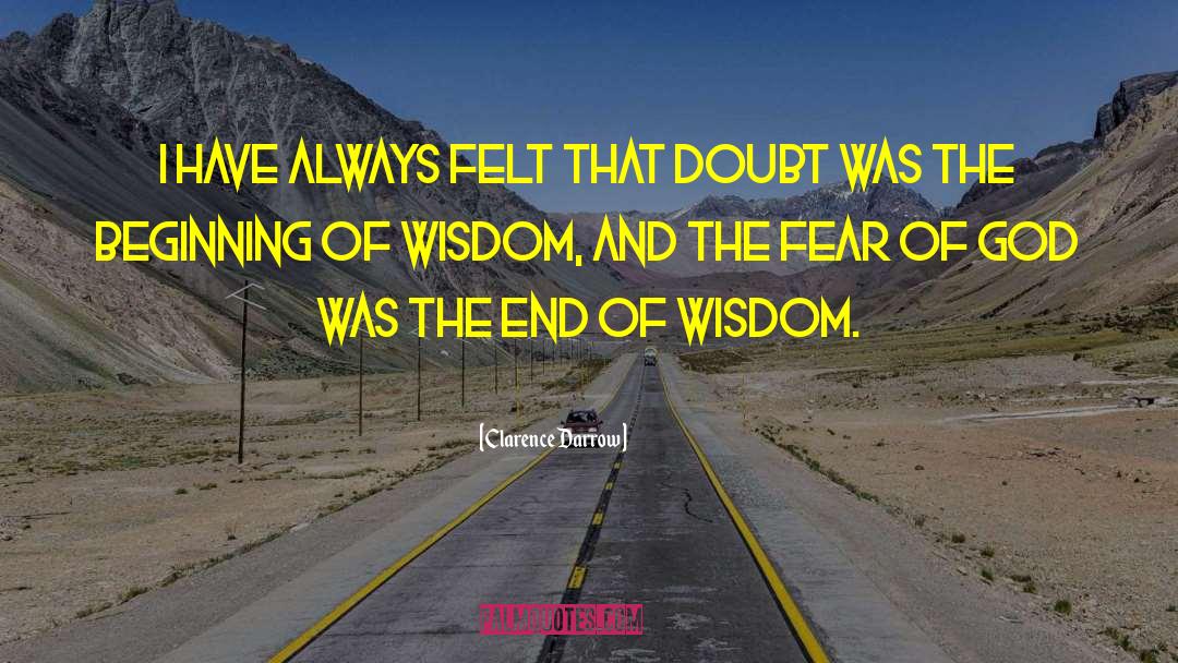 Beginning Of Wisdom quotes by Clarence Darrow
