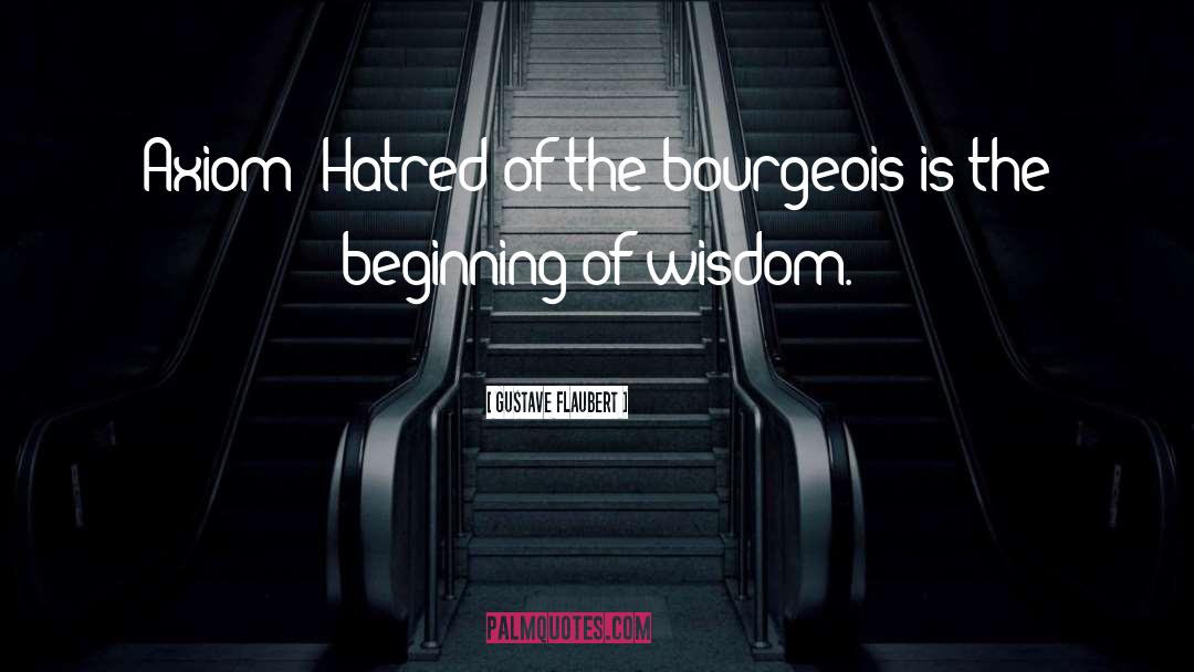 Beginning Of Wisdom quotes by Gustave Flaubert