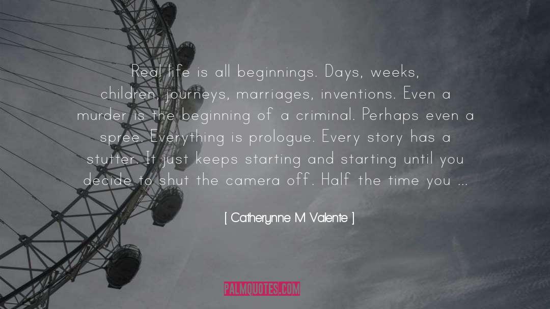 Beginning quotes by Catherynne M Valente