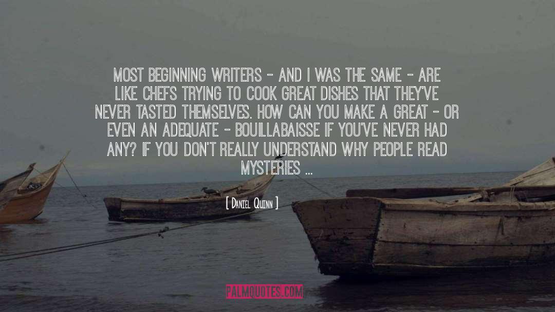 Beginning Writers quotes by Daniel Quinn