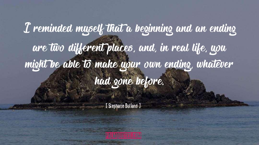 Beginnings And Endings quotes by Stephanie Butland