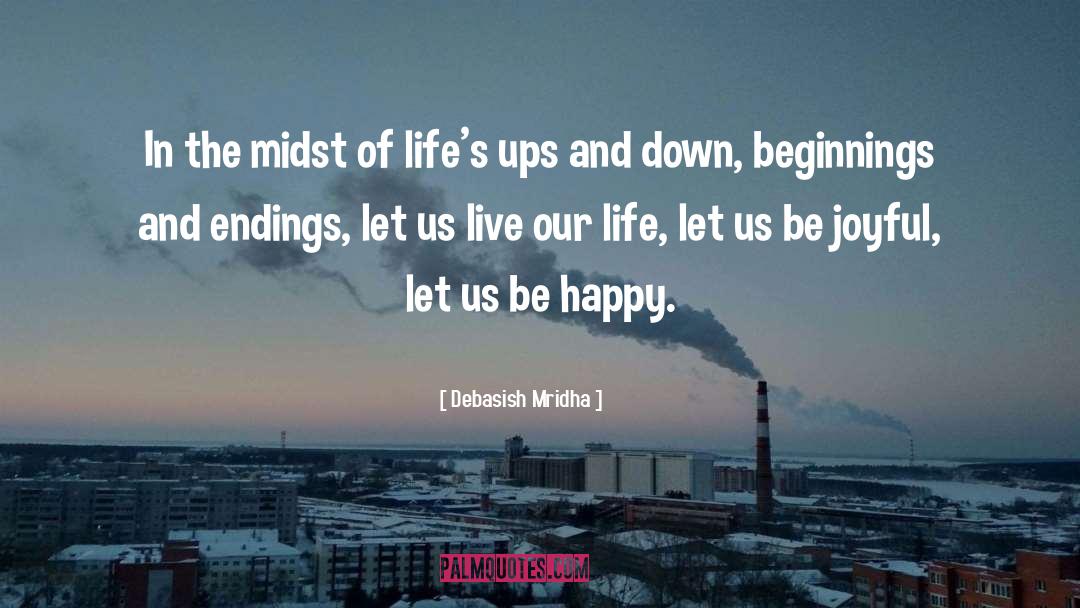 Beginnings And Endings quotes by Debasish Mridha