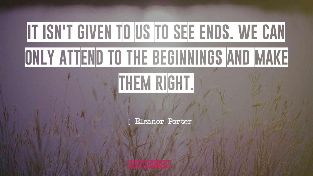 Beginnings And Endings quotes by Eleanor Porter