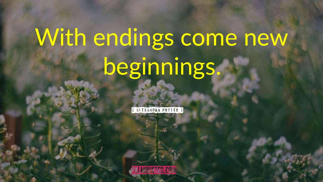 Beginnings And Endings quotes by Alexandra Potter