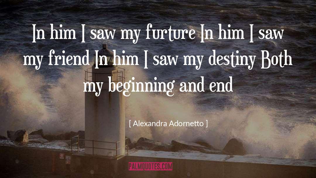 Beginnings And Ends quotes by Alexandra Adornetto