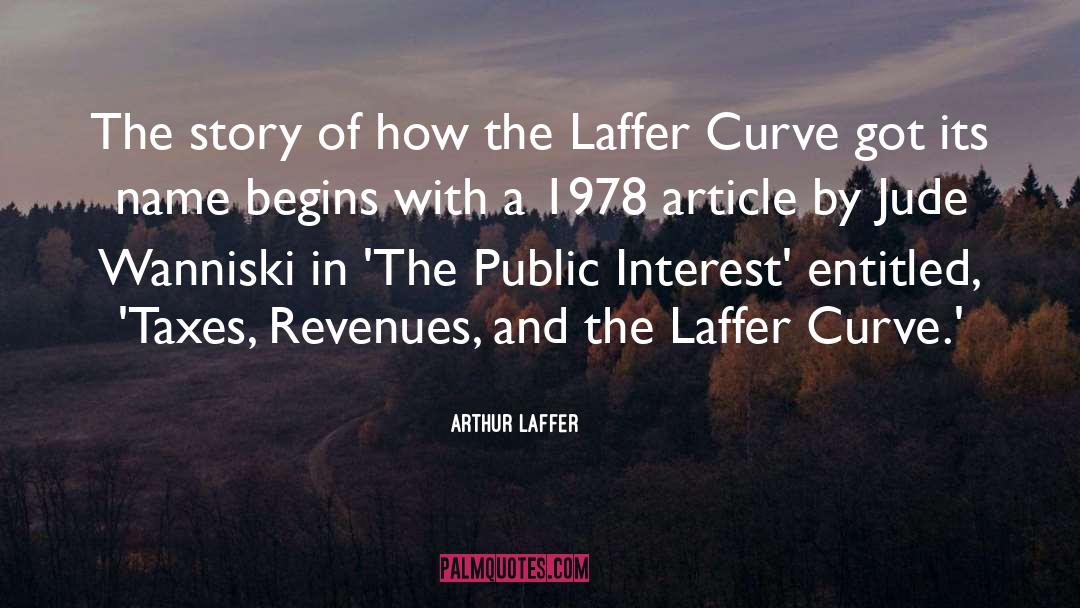 Begins quotes by Arthur Laffer