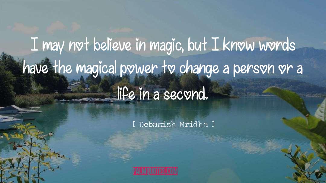 Begins The Magic quotes by Debasish Mridha