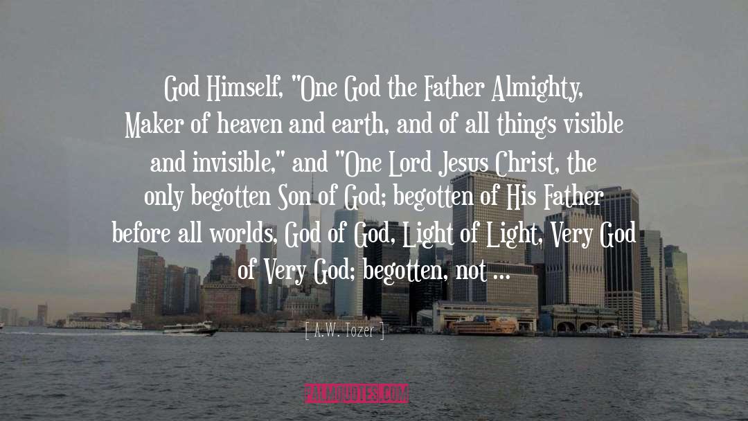 Begotten quotes by A.W. Tozer