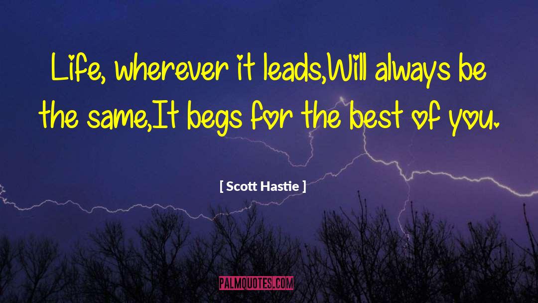 Begs quotes by Scott Hastie