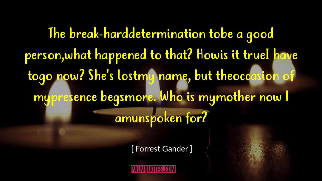 Begs quotes by Forrest Gander