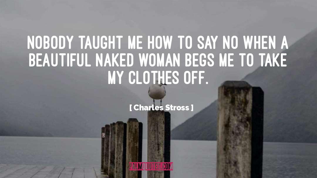 Begs quotes by Charles Stross